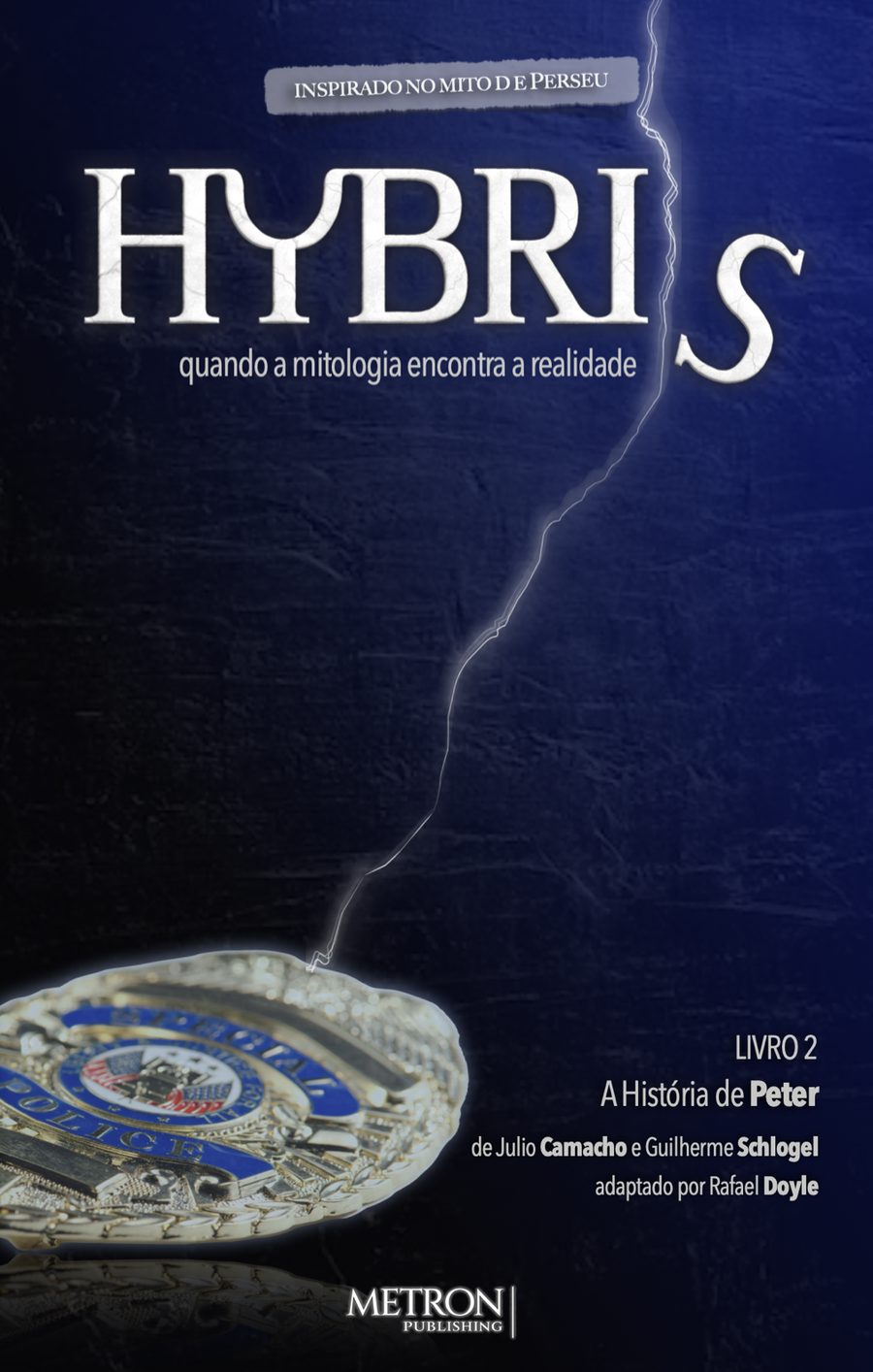 Hybris, Book 2: Peter's Story — inspired by the myth of Perseus. By Julio Camacho and Guilherme Schlogel, adapted by Rafael Doyle. Metron Publishing.