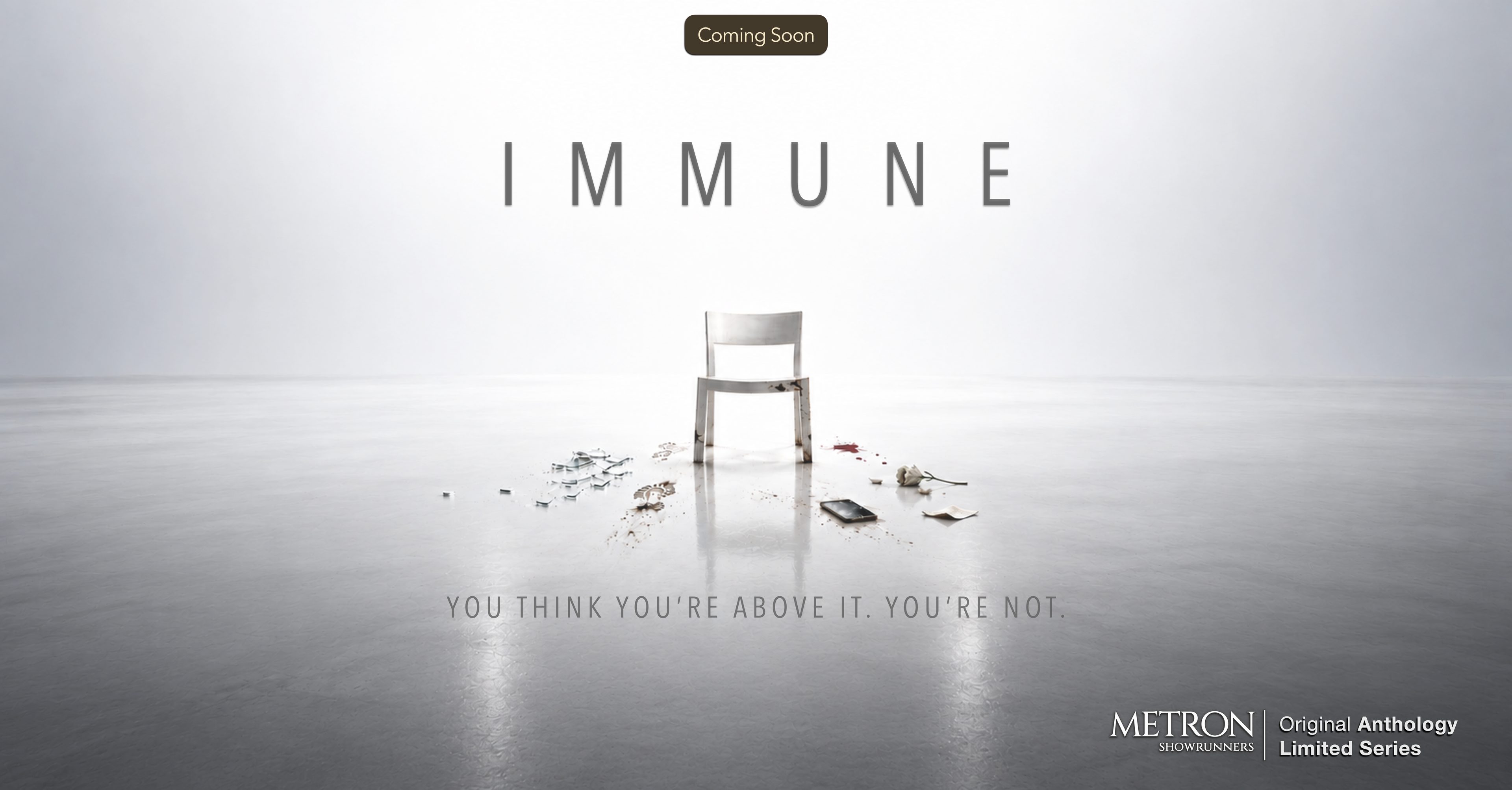 Immune — You think you're above it. You're not. A Metron Showrunners Original Anthology Limited Series. Coming soon.